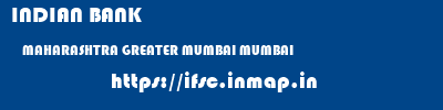 INDIAN BANK  MAHARASHTRA GREATER MUMBAI MUMBAI   ifsc code